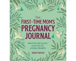 First Time Moms-The First-Time Mom's Pregnancy Journal