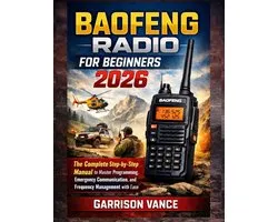 Baofeng Radio for Beginners 2026: The Complete Step-by-Step Manual to Master Programming, Emergency Communication, and Frequency Management with Ease