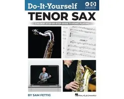 Do-It-Yourself Tenor Sax: The Best Step-By-Step Guide to Start Playing - Book with Online Audio and Video by Sam Fettig