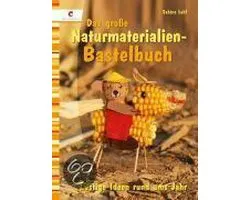 Das Große Naturmaterialien-Bastelbuch