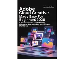Adobe Creative Cloud Made Easy for Beginners 2026