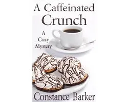 Caesar's Creek Cozy Mystery Series 2 - A Caffeinated Crunch