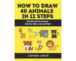 Ultimate Kids Drawing Series: Kawaii Fun & Animal Art - Easy Steps to Draw Cute Characters and Creat- How to Draw 40 Animals in 12 Steps