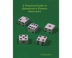A Practical Guide To Quantitative Finance Interviews