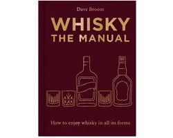 Whisky The Manual - How to enjoy whisky in all its forms