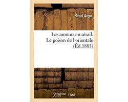 Litterature- Les Amours Au Sérail. Le Poison de l'Orientale