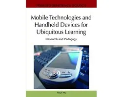 Mobile Technologies and Handheld Devices for Ubiquitous Learning: Research and Pedagogy