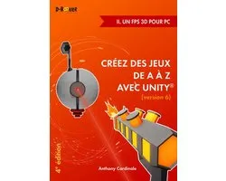 Créez des jeux de A à Z avec Unity - II. Un FPS 3D pour PC