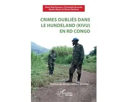 Harmattan Rdc- Crimes oubliés dans le Hundeland (Kivu) en RD Congo