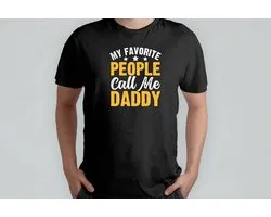 My Favorite People Call Me Daddy - T Shirt - vader - dad - beste vader ter wereld - verjaardag - vaderdag - best dad in the world - father - liefde - cute