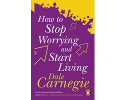 How To Stop Worrying And Start Living