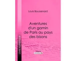Aventures d'un gamin de Paris au pays des bisons