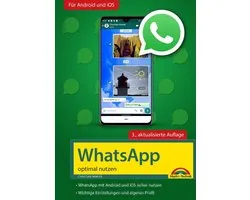 WhatsApp - optimal nutzen - 3. Auflage - neueste Version 2020 mit allen Funktionen anschaulich erklärt