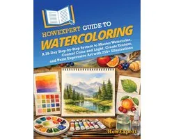 HowExpert Guide to Watercoloring: A 39-Day Step-by-Step System to Master Watercolor, Control Color and Light, Create Texture, and Paint Expressive Art