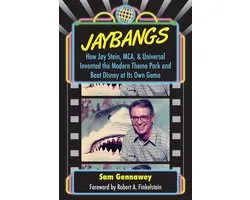 JayBangs: How Jay Stein, MCA, & Universal Invented the Modern Theme Park and Beat Disney at Its Own Game
