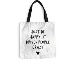 MuchoWow® Schoudertas - Strandtas - Big Shopper - Boodschappentas - Engelse quote "Just be happy, it drives people crazy" tegen een witte achtergrond - 45x45 cm - Katoenen tas