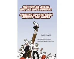 Language Lizard Bilingual Explore- Amazing Sports from Around the World (Swahili-English)