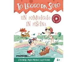 Io leggo da solo 6+ - Un pomeriggio in piscina