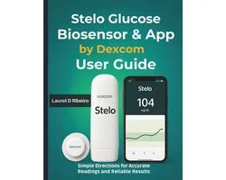 Stelo Glucose Biosensor & App by Dexcom User Guide