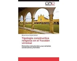 Tipología constructiva religiosa en el Yucatán virreinal