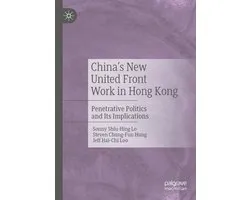 China s New United Front Work in Hong Kong