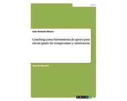 Coaching Como Herramienta de Apoyo Para Elevar Grado de Compromiso y Motivacion