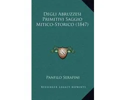 Degli Abruzzesi Primitivi Saggio Mitico-Storico (1847)