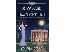 de Zaken Van Lady Elizabeth Hawthorne- de Moord in Hawthorne Hall