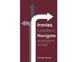 Ironies Leaders Navigate, Second Edition