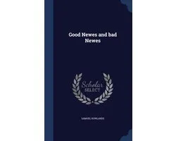 Good Newes and Bad Newes