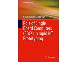 Internet of Things - Role of Single Board Computers (SBCs) in rapid IoT Prototyping