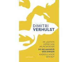 De laatste liefde van mijn moeder, De helaasheid der dingen, Kaddisj voor een kut