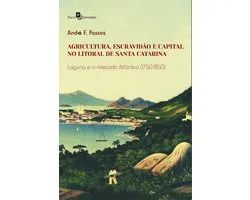 Agricultura, escravidão e capital no litoral de Santa Catarina