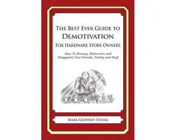 The Best Ever Guide to Demotivation for Hardware Store Owners