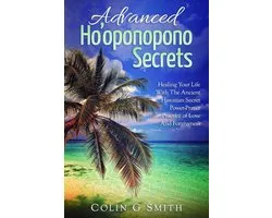 How To Love Yourself 3 - Ho’oponopono: Advanced Ho’oponopono Secrets
