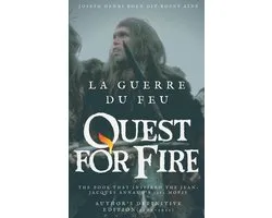 La Guerre du feu (Quest for Fire) : The book that inspired the Jean-Jacques Annaud's 1982 movie