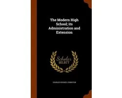 The Modern High School; Its Administration and Extension