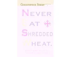 Never Eat Shredded Wheat