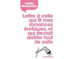 Lettre à celle qui lit mes romances érotiques, et qui devrait arrêter tout de suite