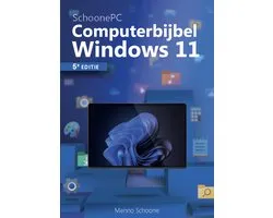 Computerbijbel voor Windows 11 - Het SchoonePC boek voor Windows 11 - 5e editie