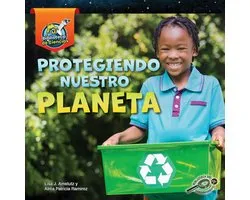 Mi biblioteca de ciencias de la Tierra y el espacio (My Earth and Space Science Library) - Protegiendo nuestro planeta