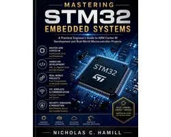 Mastering STM32 Embedded Systems: A Practical Engineer's Guide to ARM Cortex-M Development and Real-World Microcontroller Projects