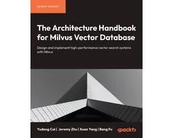The Architecture Handbook for Milvus Vector Database