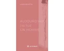 Aujourd'hui, j'ai tué un homme