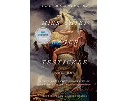 The Memoirs of Miss Chief Eagle Testickle: Vol. 1