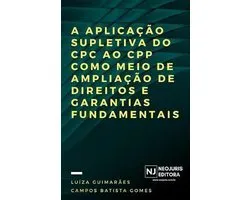 A aplicação supletiva do CPC ao CPP como meio de ampliação de direitos e garantias fundamentais