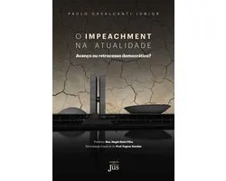 O impeachment na atualidade: avanço ou retrocesso democrático?