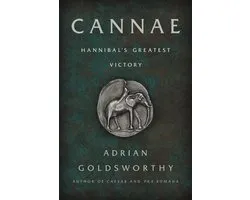 Cannae: Hannibal's Greatest Victory