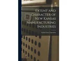 Extent and Character of New Kansas Manufacturing Industries