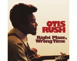 Otis Rush - Right Place, Wrong Time (LP) (Remastered)